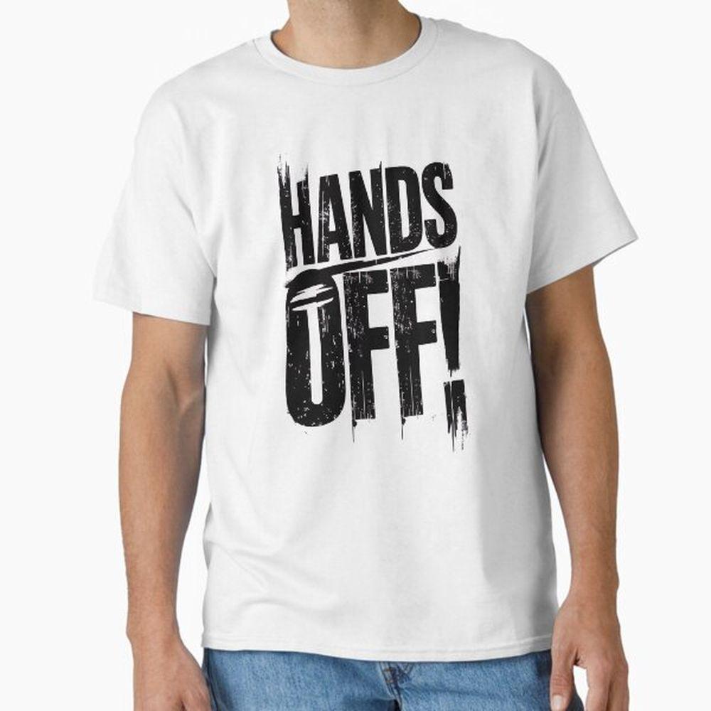 Hands Off 5or Tshirt